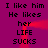 Purple background with black text repeating 'I like him He likes her LIFE SUCKS' in two , animated red light effects moving across the image
