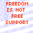 Red pixelated text reads "FREEDOM IS NOT FREE SUPPORT" over a light blue and white striped background with small dots.