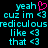 Pixelated cyan text on black background with a pink heart symbol, displaying phrases like 'yeah', 'cuz im', 'like', and 'that' followed by a heart symbol.