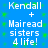 Blue background with green pixelated dots and white text reading "Kendall + Mairead sisters 4 life!" repeated twice in a