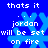 Blue background with white pixelated text reading 'thats it', 'jordan will be set on fire', and light blue snowflake symbols.