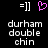 =]] pink heart =]] white text durham double chin on black background