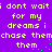 Pixelated yellow text on purple background repeats 'i dont wait for my dreams i chase them' with green dots scattered across the image.