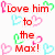 Pixelated text reads 'Love him to the Max!' surrounded by multicolored heart symbols on a white background.