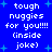 Blue background with white pixelated text reading "tough nuggies for you!!!! (inside joke)" repeated twice, surrounded by light blue plus signs.