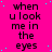 A static image with a bright pink background, scattered cyan dots, and repeated black text reading "when u look me in the eyes"