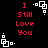 Red text "I Still Love You" on black background with white pixelated corner symbols, displayed in a of repeated identical frames