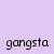 pastel-colored squares each containing the word 'gangsta' in black lowercase text, with one square missing from the bottom-right corner