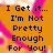 Pixelated text on an orange background with pink and white gradient accents reads "I Get it... I'm Not Pretty Enough For You!" in black block letters.