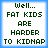 Four identical pixelated text arranged in a , each displaying "Well... FAT KIDS ARE HARDER TO KIDNAP" on white backgrounds with blue borders