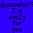 Blue background with dark pixelated text reading 'guesswhat?guesswhat? I'm crazy for you' repeated twice horizontally.