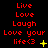 Red text on black background displays "Live Love Laugh" and "Love your life<3" with yellow symbols changing across three