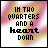 Pixelated text reads "IN TWO QUARTERS AND A HEART DOWN" over a pink and yellow gradient background with black borders.