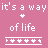 Pixelated pink background with repeated white text 'it's a way it's a way of life' and horizontal line patterns, some lines containing small plus symbols.