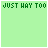 Green pixelated text 'JUST HAY TOO' on light green background with one frame showing a vertical line below the last letter.