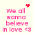 Pixelated pink text reads "We all wanna believe in love <3" on a light background with red pixel hearts and sparkles above the text.