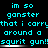 Cyan pixelated text on black background repeats 'im so ganster that i carry around a squirit gun!!' in three with horizontal white stripes