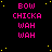 Black background with yellow dots, pink text reading 'BOW CHICKA WAH WAH' repeated in a pattern across the image