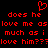 Red pixelated text on black background with heart symbol above, repeating 'does he love me as much as i love him???' in two