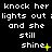 Black background with white pixelated text repeating 'knock her lights out ;lights out ;lights out ; and she still shine' in three , each containing three of text