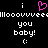 Pixelated black background with white text and pink heart symbol, displaying 'i i' above 'you baby! :)' in two mirrored sections.