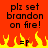 Red background with black pixelated text 'plz set brandon on fire!' above yellow and orange flames, two identical frames side-by-side.