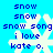 Pixelated blue background with white snowflakes and blue text reading 'snow', 'snow song', 'i love kate o.' in multiple