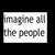 Black background with three white rectangular text boxes containing 'imagine all the people', 'living here as', and 'one' in gray sans-serif font.