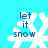 White snowflake with blue text 'let it snow' on cyan background, four identical frames showing static image.
