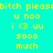Yellow pixelated text on cyan background reads 'bitch pleas u noo i <3 uu sooo much' in four identical quadrants.