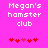 Pixelated text 'Megan's hamster club' on bright pink background with red heart symbols below.