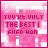 A static image of a pink and white pixelated text-based icon with the phrase 'YOU'RE ONLY THE BEST I EVER HAD' displayed in bold, blocky letters.