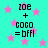 Cyan background with pink stars and repeated black text 'zoe + coco = bffl' in pixelated font.