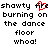 Pixelated text displays 'showty' with a red heart symbol replacing the 'i' in 'fire', repeated across two with 'burning on the dance floor whoa!' text below