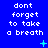 Blue background with repeated white text 'dont forget to take a breath' and scattered cyan plus signs, some of which flicker or change position.