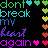 Pixelated text reads 'dont break my heart again' with colored hearts on a black background.
