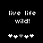 Black background with white pixelated text 'live life wild!' and five heart symbols below, where the third heart changes from gray to white between frames.