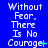 Blue background with white pixelated text repeating "Without Fear. There Is No Courage." across three , each showing different animation states of the phrase