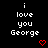 Black background with white pixelated text reading "i love you George" and two red heart symbols below the text.