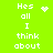Green background with white pixelated text reading "Hes all I think about" and animated heart or star-like symbols.