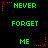Green text on black background with red star animations, displaying 'NEVER FORGET ME' in a pattern