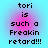 Four identical pixelated text on a blue background with pink gradient overlays, each displaying 'tori is such a Freakin retard!!!' in black blocky font
