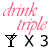 Pink cursive text and black symbols on white background with gray rectangle, including 'drink triple', 'see double', martini glass, eye icon, and 'ACT single' in bold pink letters.