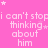 Pink background with repeated white text "i can't stop thinking about him" and scattered small white stars.
