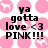 Pixelated pink background with white dog silhouettes and black text reading 'ya gotta love <3 PINK!!!' and 'qthnissy94 <3hsc'.