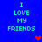 Blue background with cyan text reading "I LOVE MY FRIENDS" in four , two red hearts and one purple heart visible