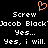 Pixelated orange heart symbol above repeated text 'Screw Jacob Black' and 'Yes... Yes, i will.' on black background.