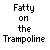 Pixel art animation of a character named Fatty on a trampoline, showing sequential poses from standing to falling through the trampoline.
