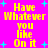Yellow pixelated text on bright pink background with cyan starbursts, repeating 'Have Whatever you like On it' in two vertical