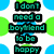 Pixelated text reads "I don't need a boyfriend to be happy" in teal letters on black rectangular blocks against a white background with blue and green circular shapes.